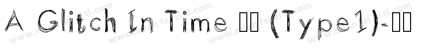 A Glitch In Time 常规 (Type1)字体转换